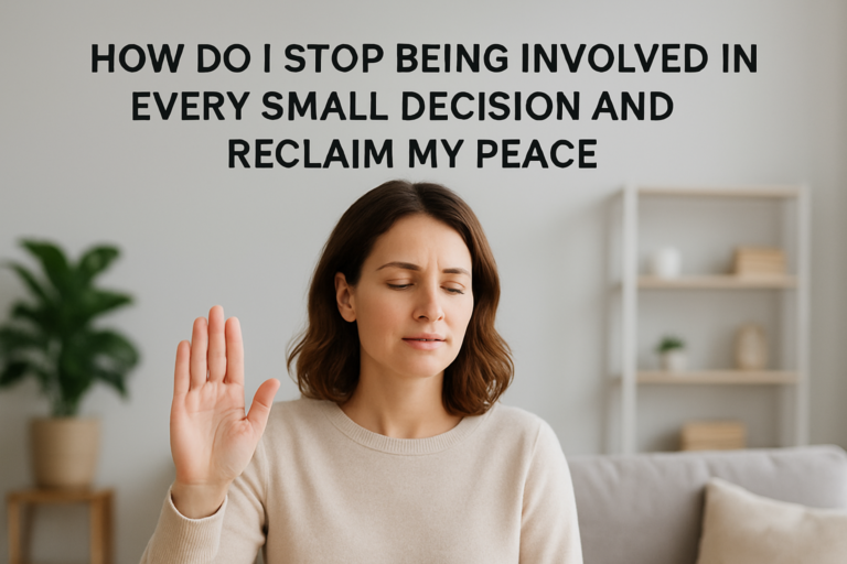 How do I stop being involved in every small decision?