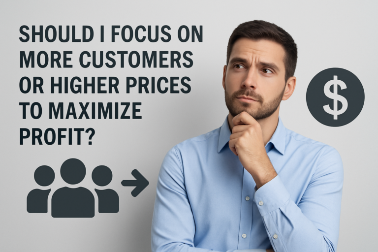 Should I focus on more customers or higher prices?